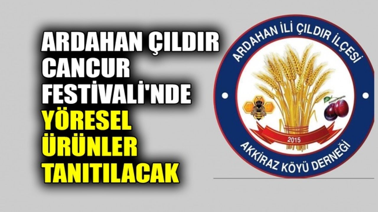 Ardahan Çıldır Cancur Festivali'nde yöresel ürünler tanıtılacak