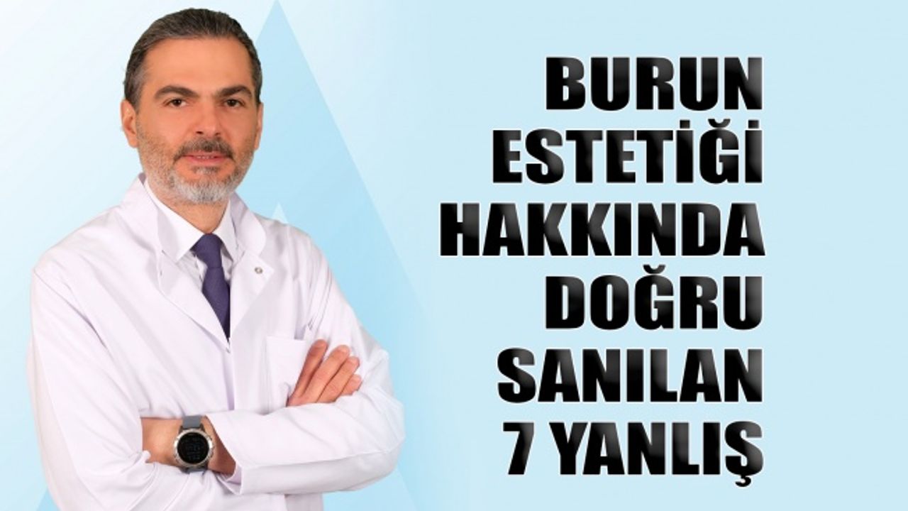 Burun estetiği hakkında doğru sanılan 7 yanlış