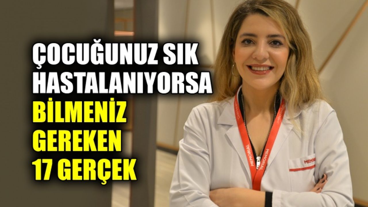 Çocuğunuz sık hastalanıyorsa bilmeniz gereken 17 gerçek