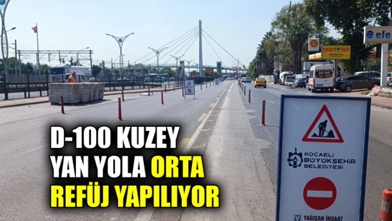 D-100 Kuzey yan yola orta refüj