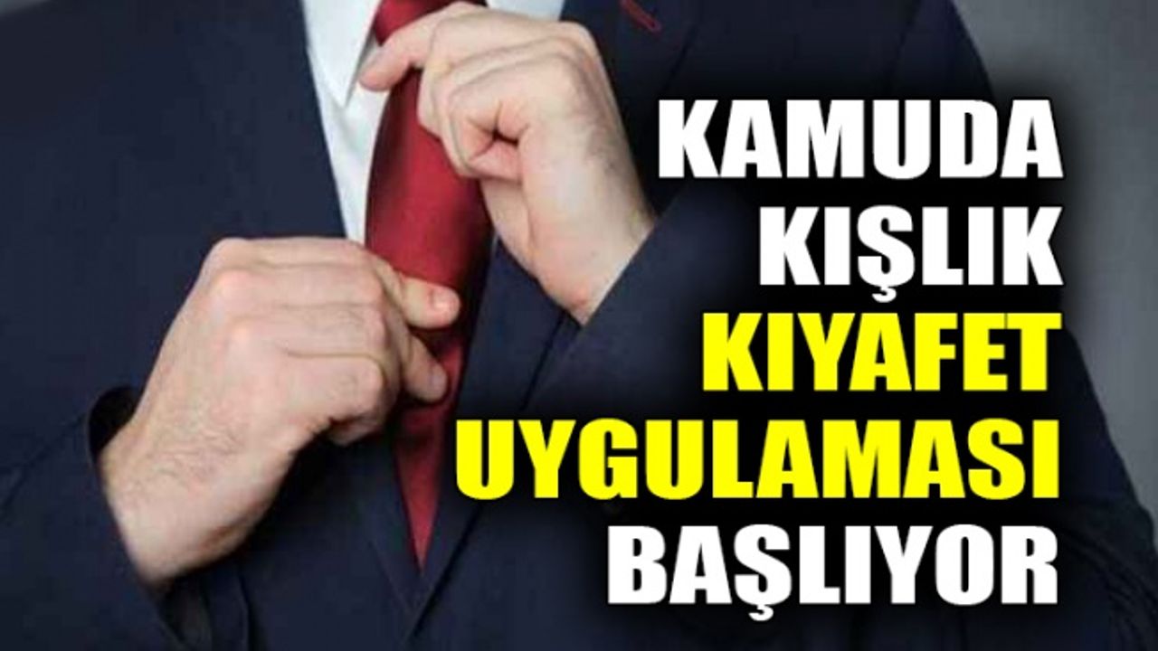 Kamu kurumları kışlık kıyafet uygulamasına geçiyor