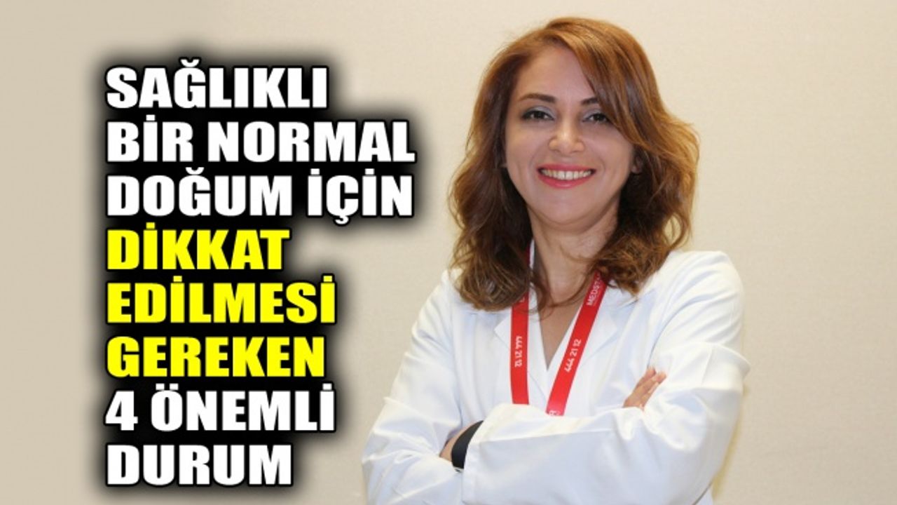 Sağlıklı bir normal doğum için dikkat edilmesi gereken 4 önemli durum