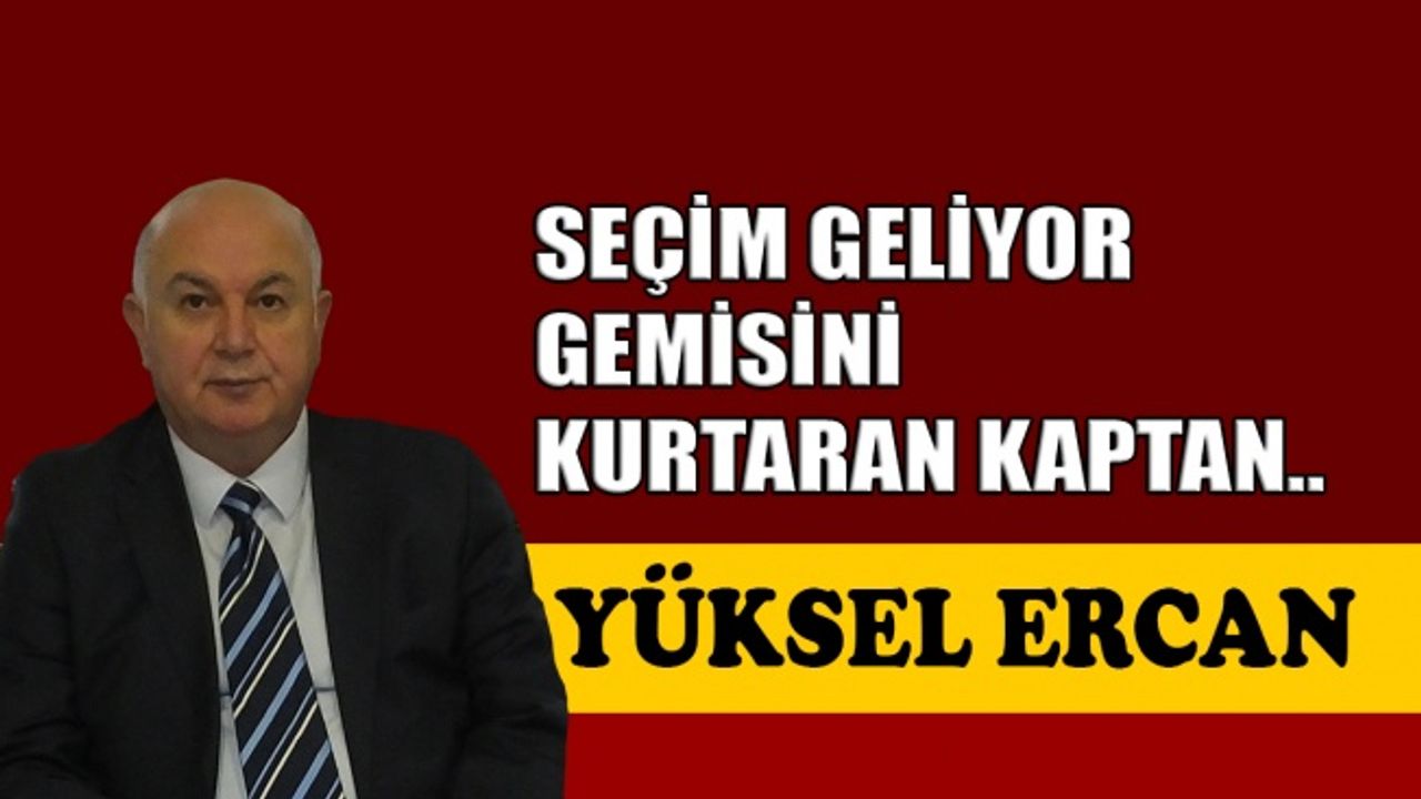 Seçim geliyor gemisini kurtaran kaptan..