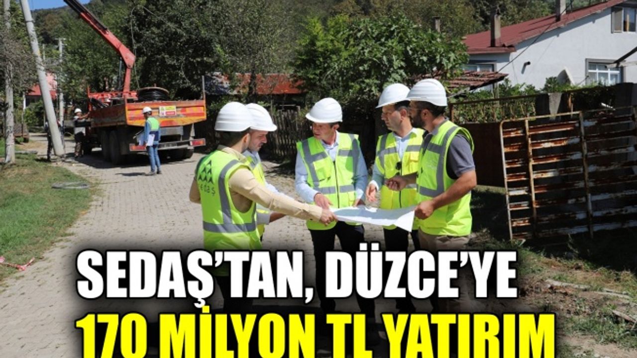 SEDAŞ’tan, Düzce’de 170 milyon TL yatırım çalışması