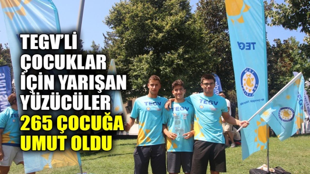 TEGV’li çocuklar için yarışan yüzücüler 265 çocuğa umut oldu