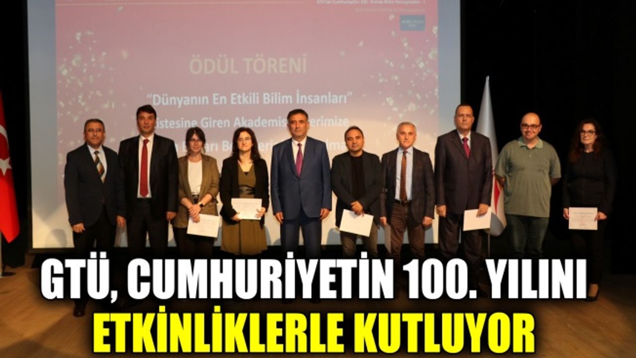 GTÜ, Cumhuriyetin 100. yılını etkinliklerle kutluyor