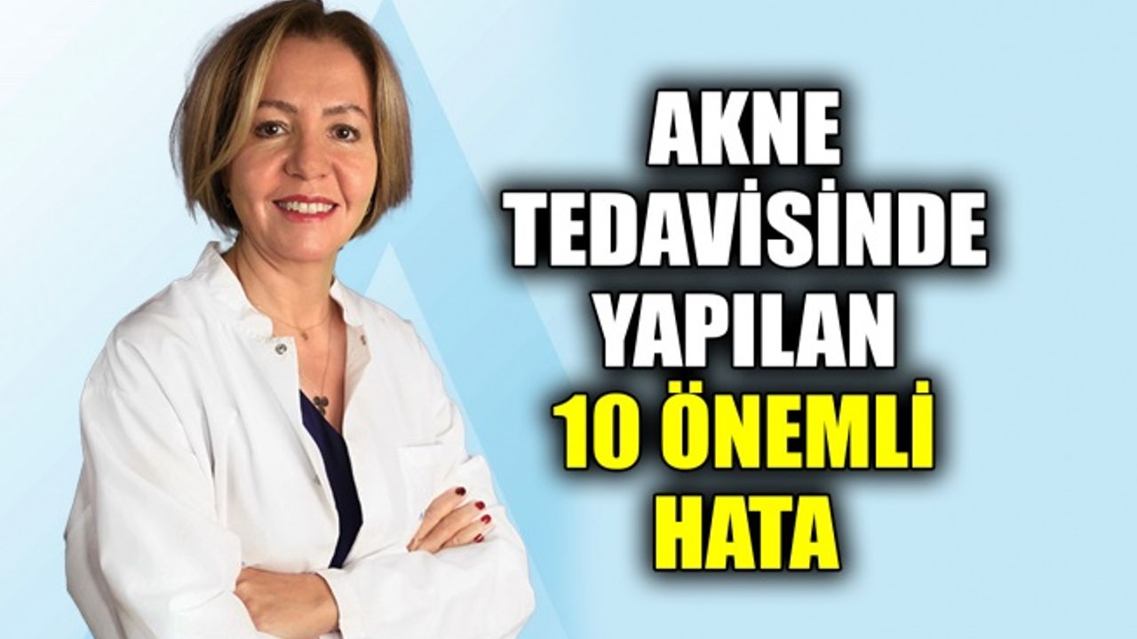 Akne tedavisinde yapılan 10 önemli hata