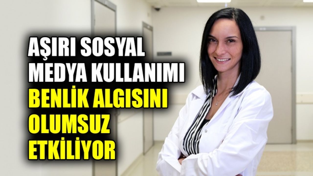 Aşırı sosyal medya kullanımı benlik algısını olumsuz etkiliyor