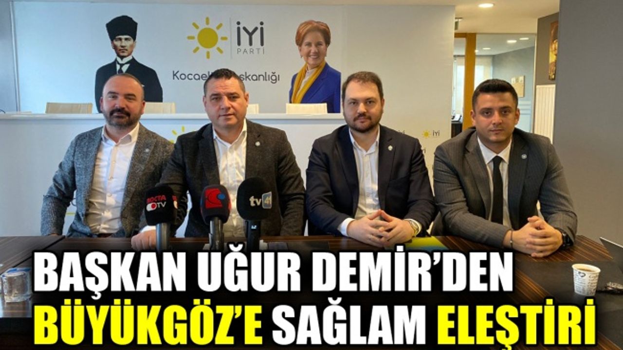 Başkan Uğur Demir’den Büyükgöz’e sağlam eleştiri