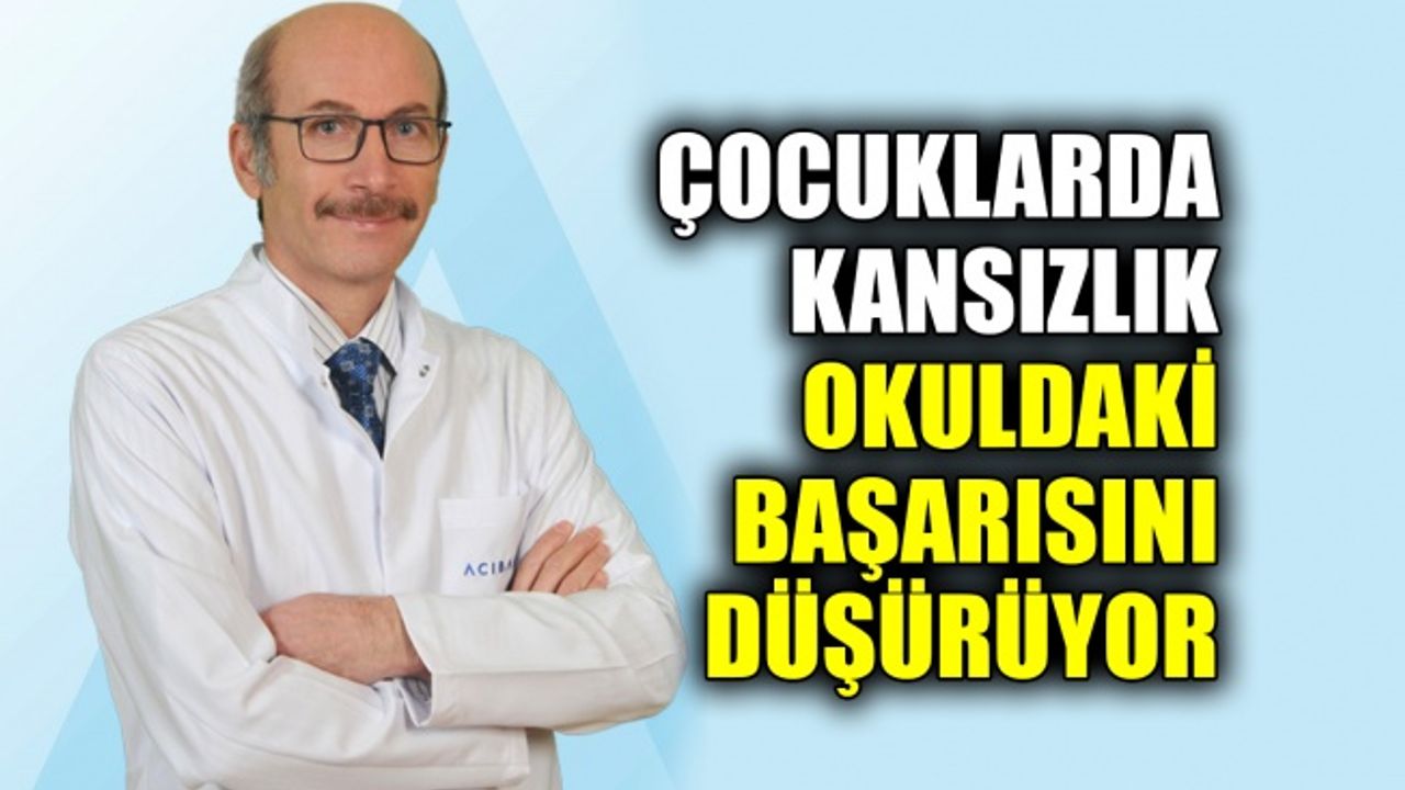 Çocuklarda kansızlık okul başarısını düşürüyor