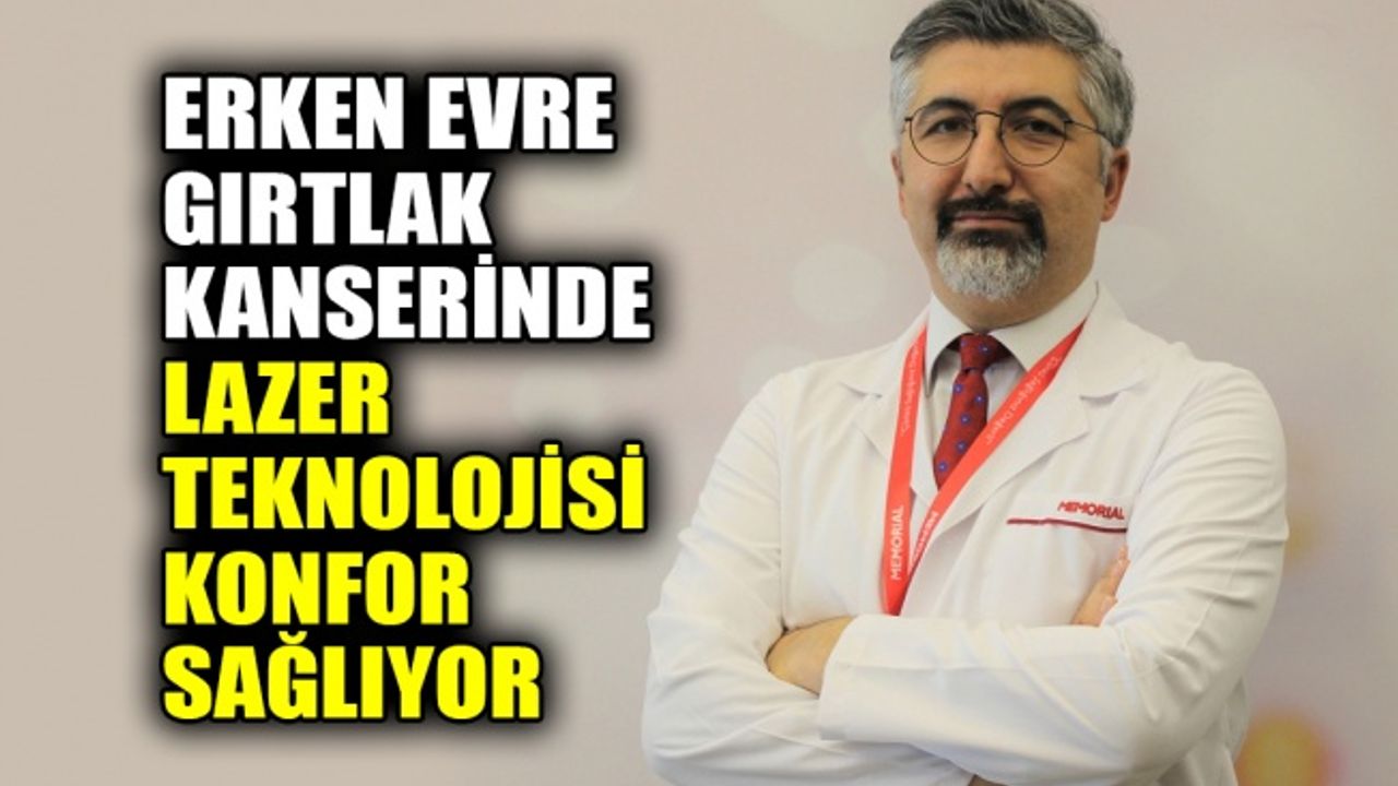 Erken evre gırtlak kanserinde lazer teknolojisi konfor sağlıyor