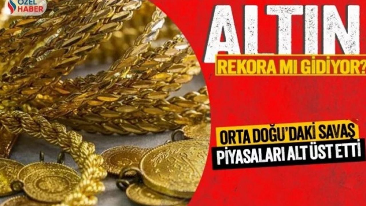 Orta Doğu’daki savaş altın fiyatlarını vurdu! Altın rekora mı koşuyor?