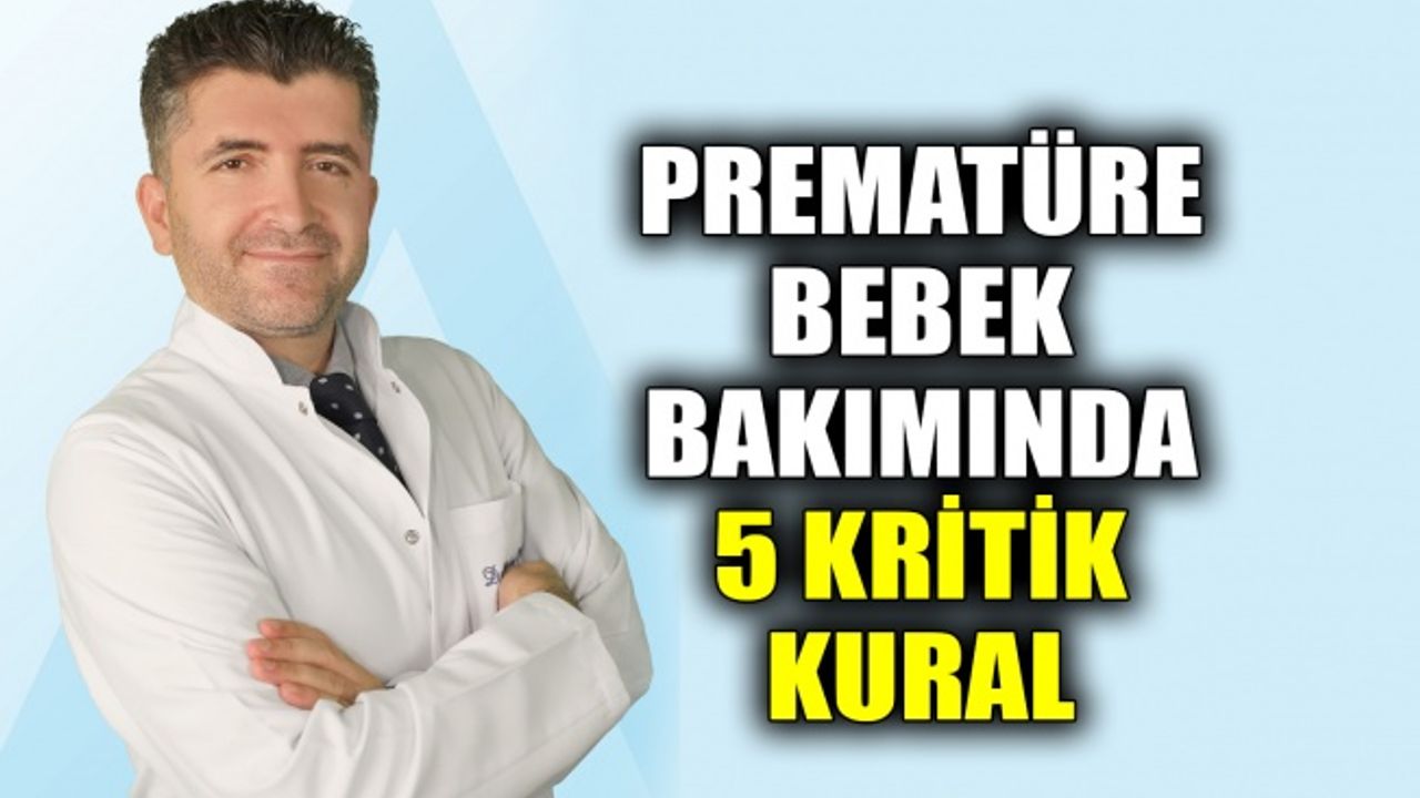 Prematüre bebek bakımında 5 kritik kural
