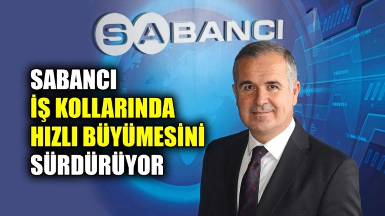 Sabancı, sürdürülebilirlik ve dijitalleşme odağıyla iş kollarında hızlı büyümesini sürdürüyor