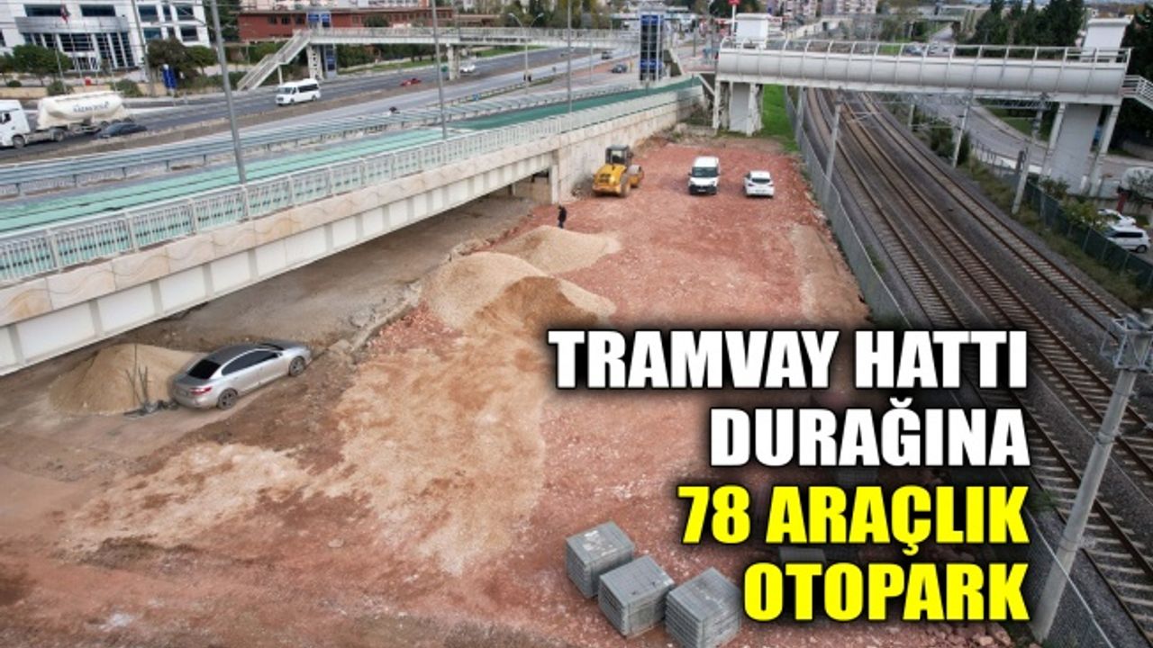 Tramvay hattı durağına 78 araçlık otopark