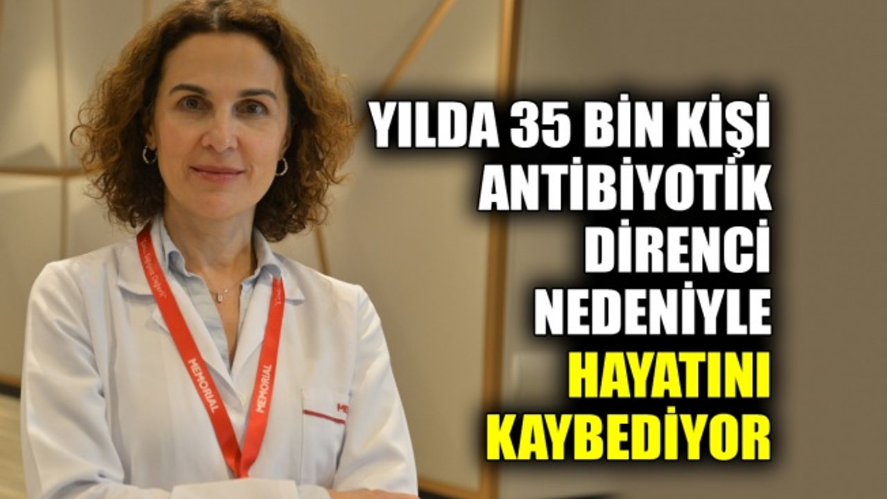 Yılda 35 bin kişi antibiyotik direnci nedeniyle hayatını kaybediyor
