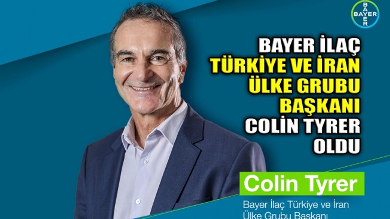 Bayer İlaç Türkiye ve İran Ülke Grubu Başkanı Colin Tyrer oldu
