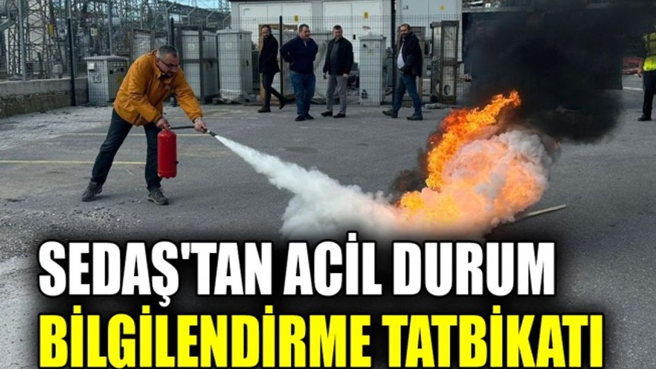 SEDAŞ'tan acil durum bilgilendirme tatbikatı