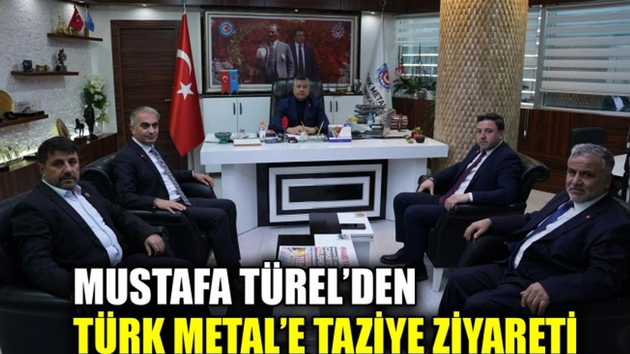 Mustafa Türel’den Türk Metal’e taziye ziyareti