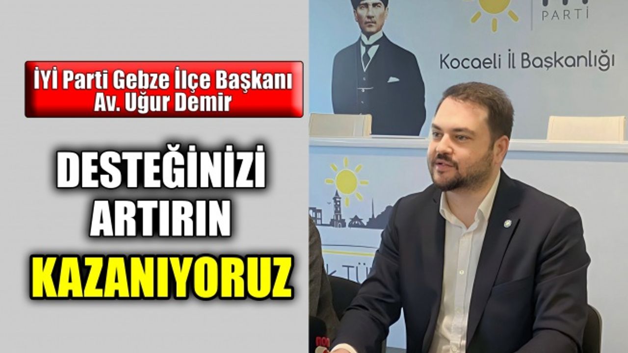 Av. Demir: Desteğinizi artırın kazanıyoruz
