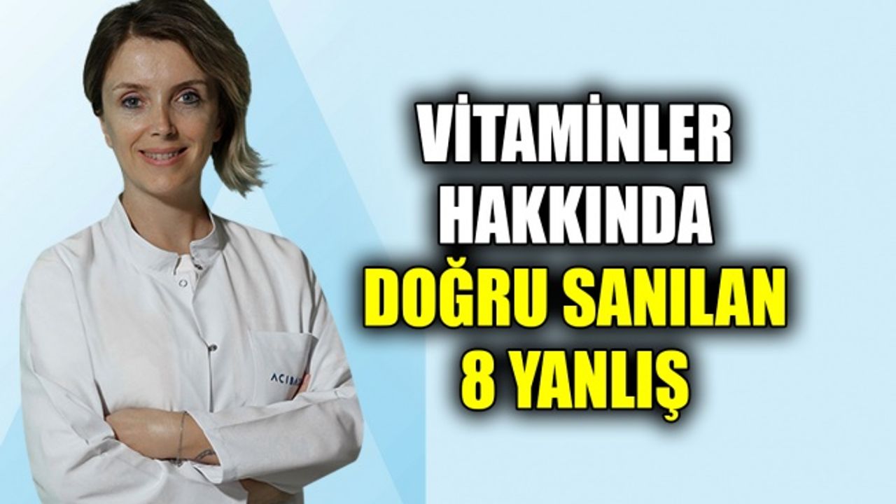Vitaminler hakkında doğru sanılan 8 yanlış