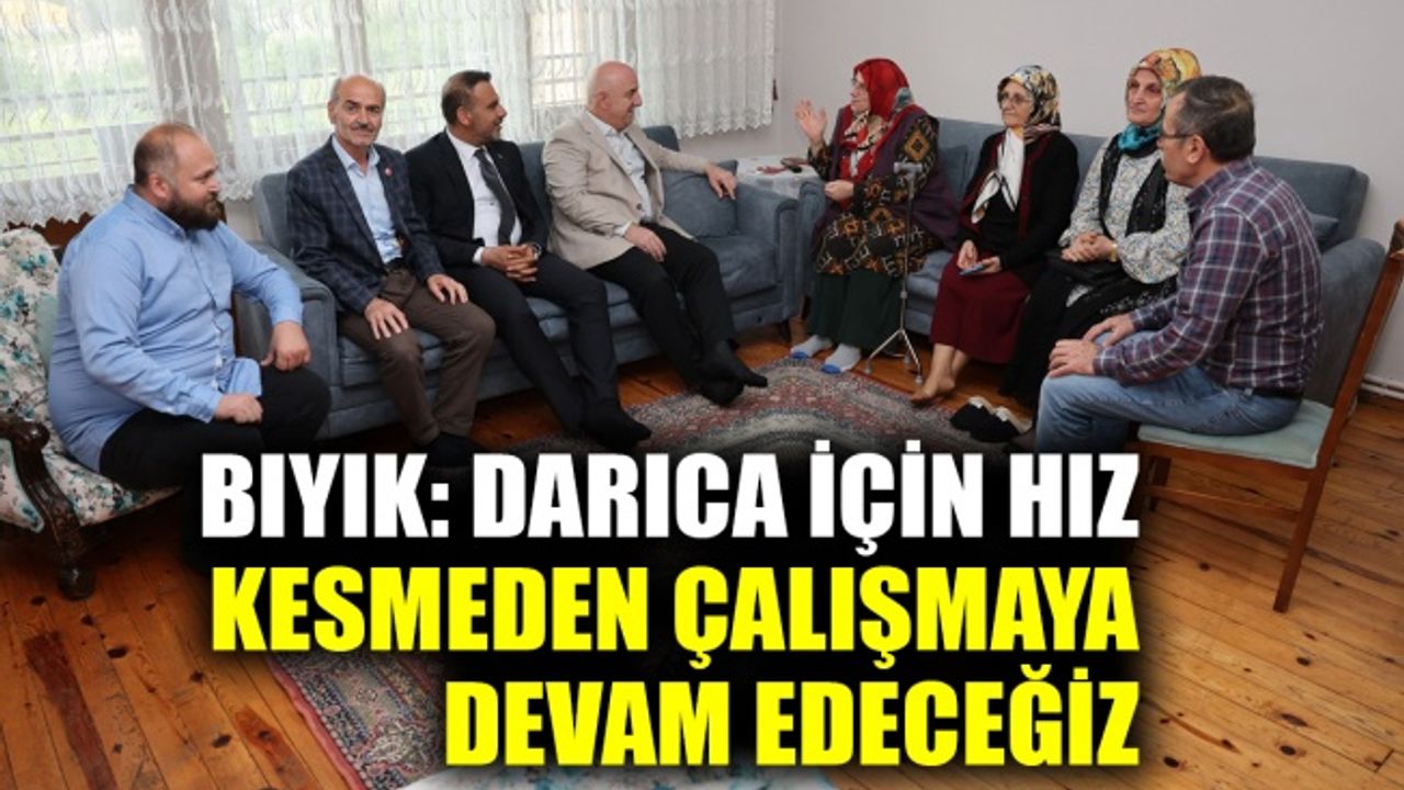 Bıyık: Darıca için hız kesmeden çalışmaya devam edeceğiz