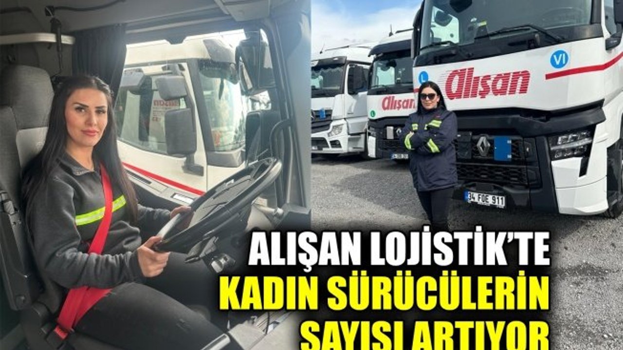 Alışan Lojistik’te kadın sürücülerin sayısı artıyor