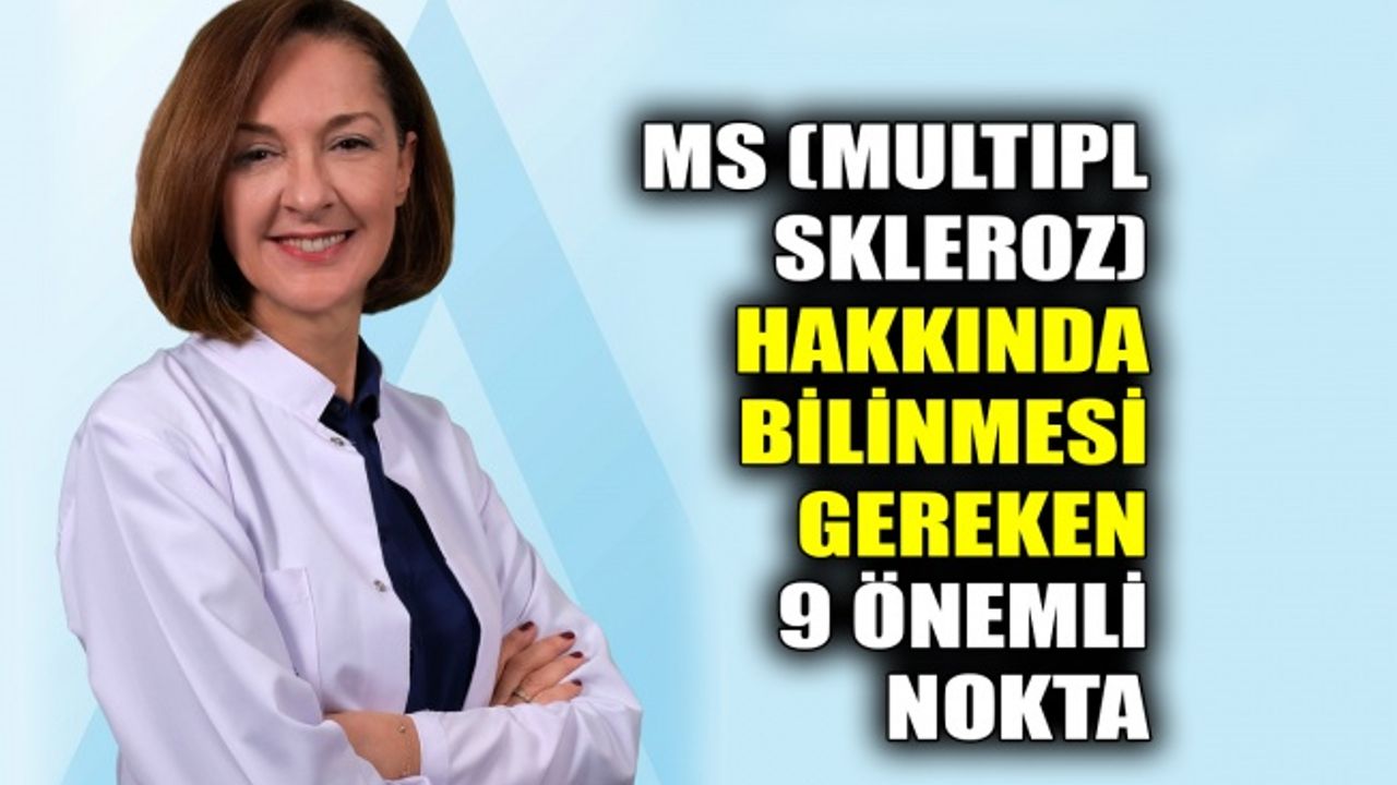 MS (Multipl Skleroz) hakkında bilinmesi gereken 9 önemli nokta