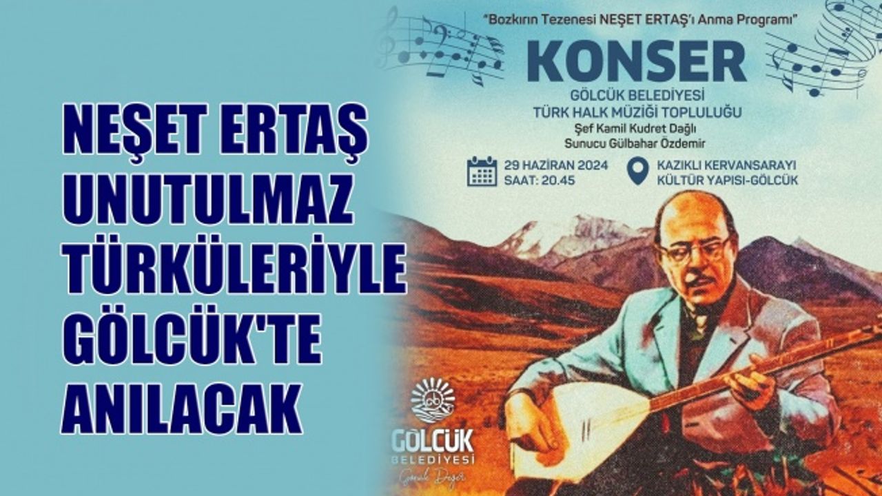 Neşet Ertaş unutulmaz türküleriyle Gölcük'te anılacak