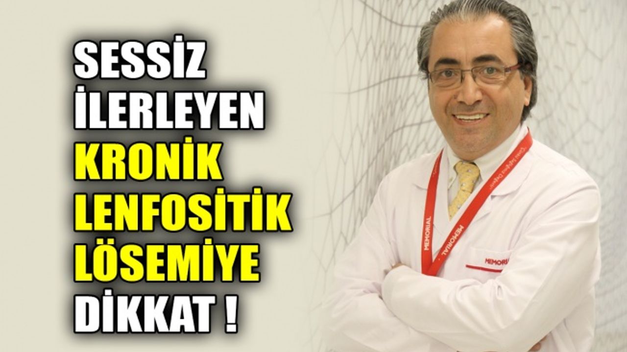 Sessiz ilerleyen kronik lenfositik lösemiye dikkat !