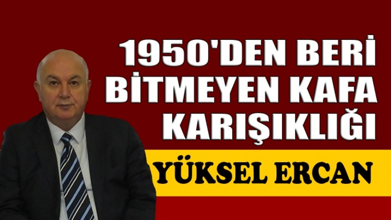 1950'den beri bitmeyen kafa karışıklığı