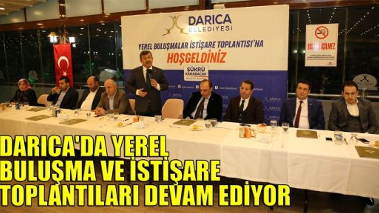  Darıca'da yerel buluşma ve istişare toplantıları devam ediyor
