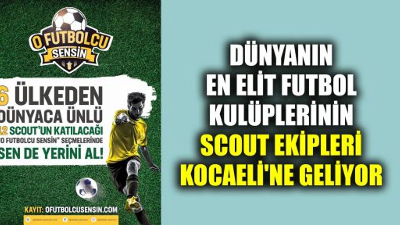  Dünyanın en elit futbol kulüplerinin scout ekipleri Kocaeli'ne geliyor