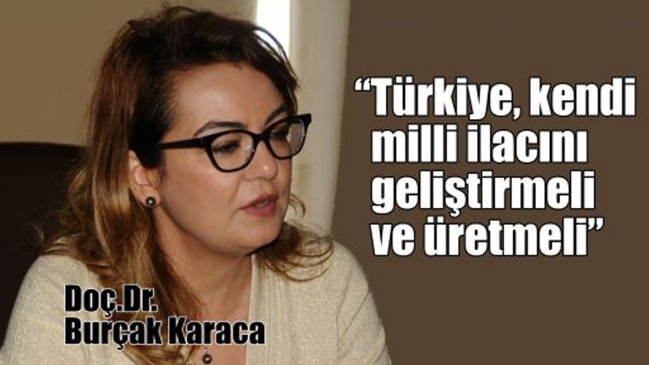    Karaca: Türkiye, kendi milli ilacını geliştirmeli ve üretmeli