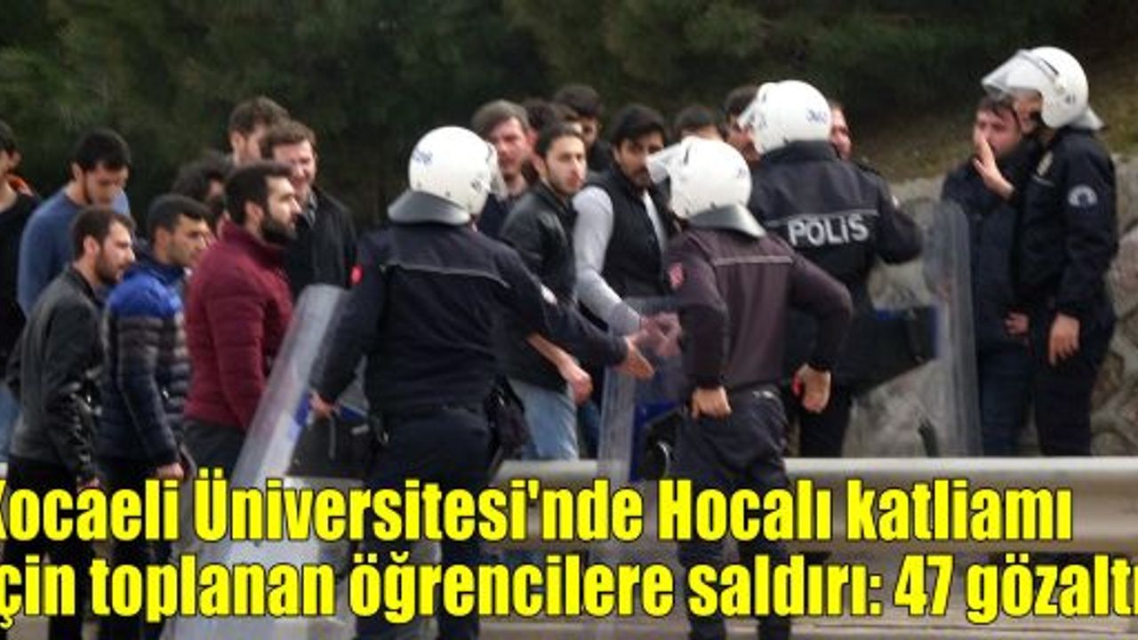 Kocaeli Üniversitesi'nde Hocalı katliamı için toplanan öğrencilere saldırı: 47 gözaltı