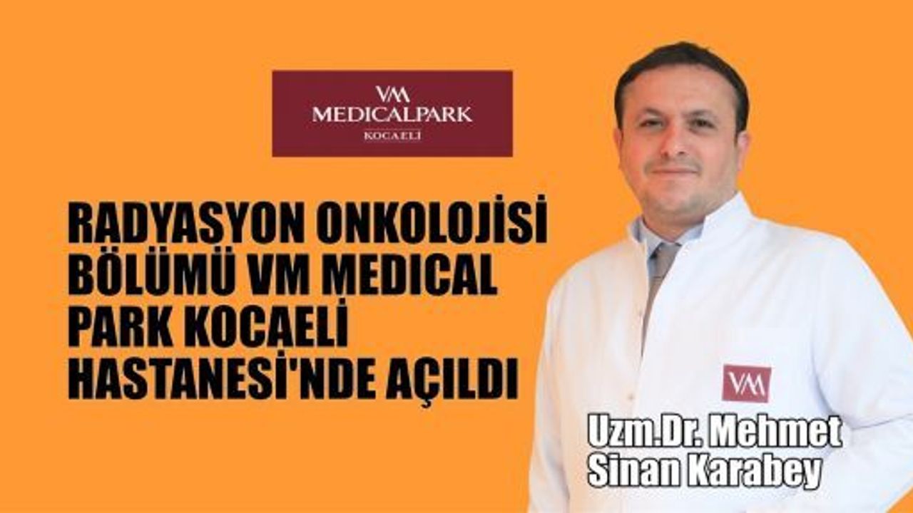  Radyasyon Onkolojisi Bölümü VM Medical Park Kocaeli Hastanesi'nde açıldı