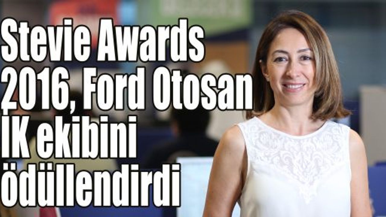 Stevie Awards 2016, Ford Otosan İK ekibini ödüllendirdi 