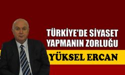 Türkiye’de siyaset yapmanın zorluğu
