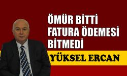 Ömür bitti, fatura ödemesi bitmedi