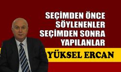 Seçimden önce söylenenler, seçimden sonra yapılanlar