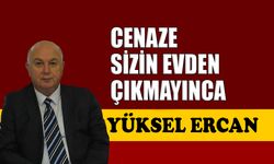 Cenaze sizin evden çıkmayınca