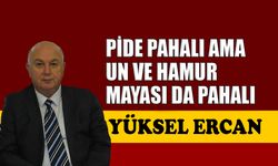 Pide pahalı ama un ve hamur mayası da pahalı