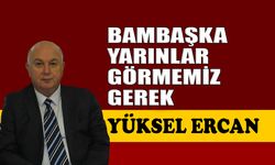 Bambaşka yarınlar görmemiz gerek