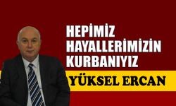 Hepimiz hayallerimizin kurbanıyız