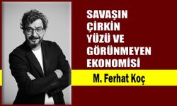 Savaşın çirkin yüzü ve görünmeyen ekonomisi