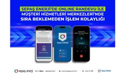 Sepaş Enerji’de online randevu ile Müşteri Hizmetleri Merkezleri’nde sıra beklemeden işlem kolaylığı