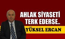 Ahlak siyaseti terk ederse..