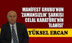 Manifest Grubu'nun 'Zamansızlık' şarkısı,  Celal Karatüre’nin 'İlahisi'
