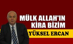 Mülk Allah’ın kira bizim