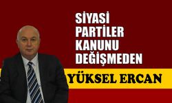 Siyasi Partiler Kanunu değişmeden
